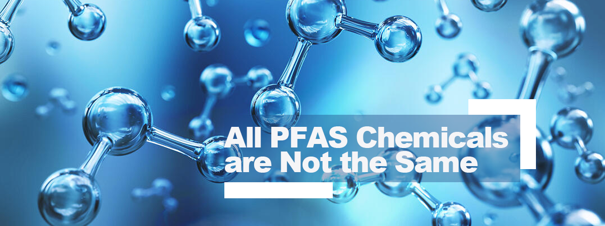 All PFAS chemicals are not the same